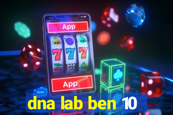 dna lab ben 10